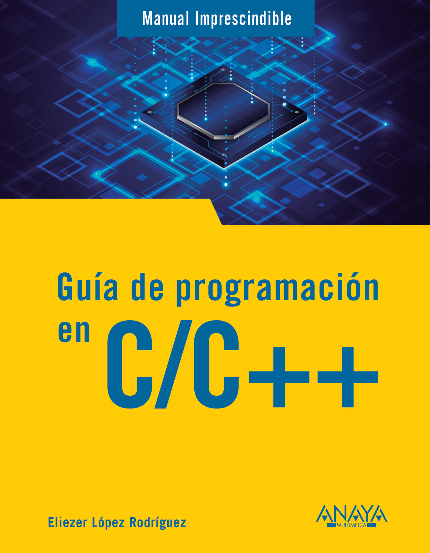 Portada del libro "Guía de Programación en C/C++ ", escrito por Eliezer López y publicado por ANAYA
